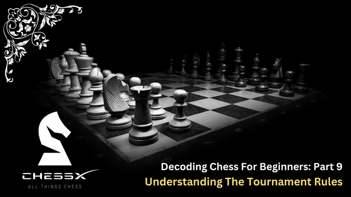 Decoding Chess for Beginners: Understanding The Tournament Rules